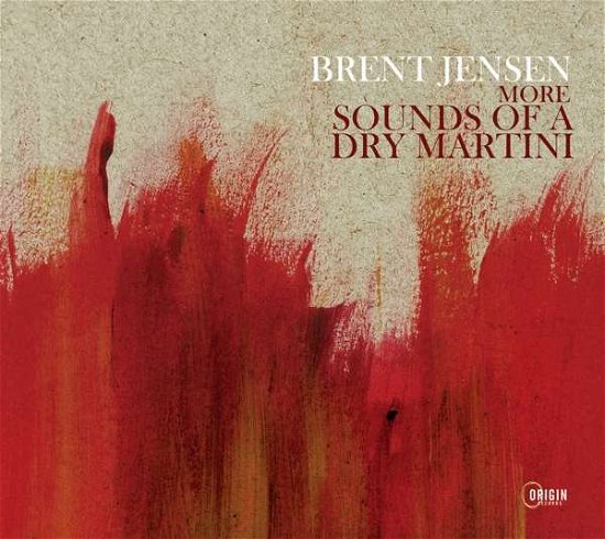 Brent Jensen · More Sounds Of A Dry Martini (CD) (2021)