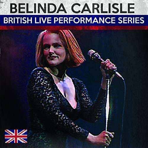 British Live Performance Series ` - Belinda Carlisle - Musikk - POP - 0809289151126 - 30. oktober 2015