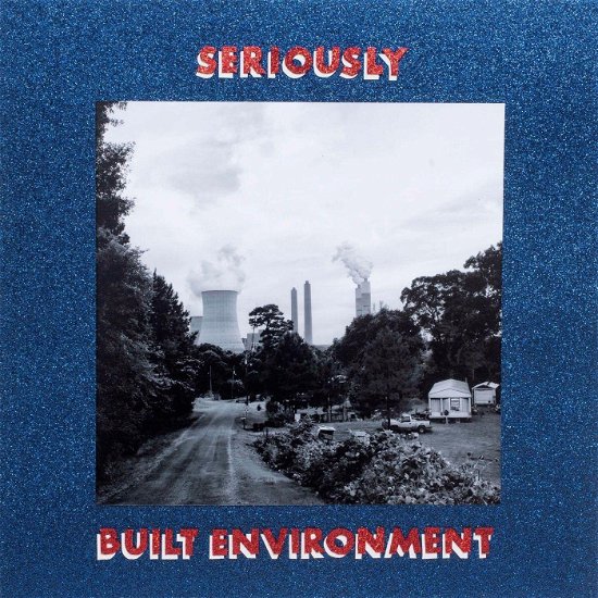 Cover for Seriously · Built Environment (LP) (2023)
