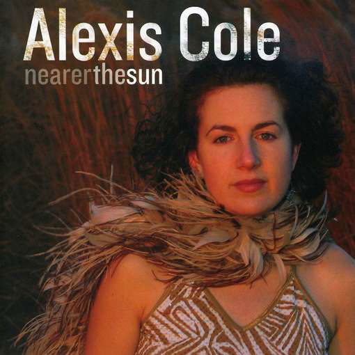 Cover for Alexis Cole · Nearer the Sun (CD) (2005)