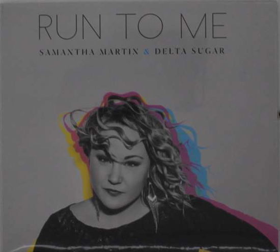 Run To Me - Samantha Martin & Delta Sugar - Music - GYPSY SOUL RECORDS - 0823675084126 - April 17, 2020