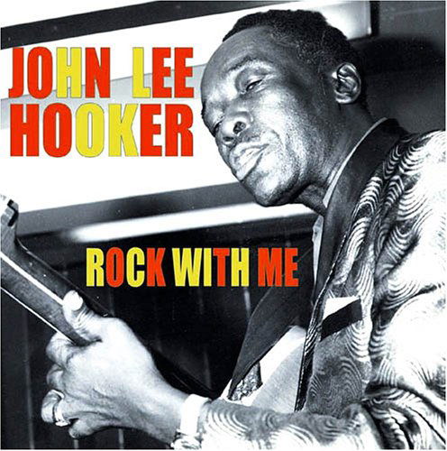 Rock With Me - John Lee Hooker - Música - ACROBAT - 0824046870126 - 6 de junho de 2011