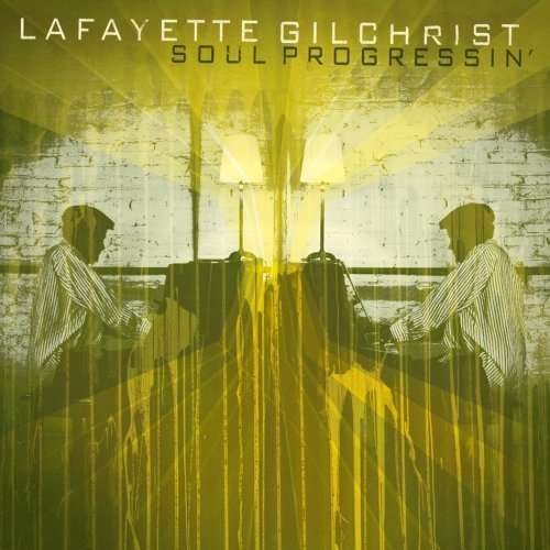 Soul Progressin - Lafayette Gilchrist - Musik - BFD II - 0825005937126 - 9. september 2008