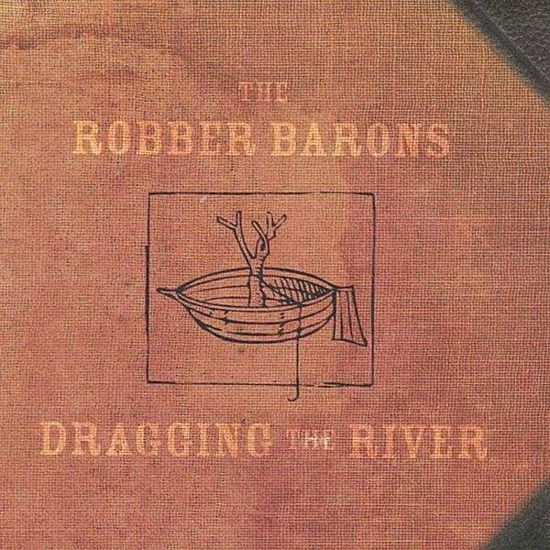 Cover for Robber Barons · Dragging the River (CD) (2004)