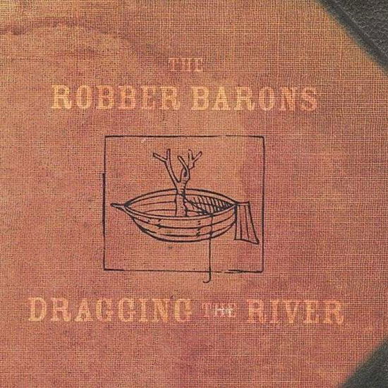 Dragging the River - Robber Barons - Musikk - Home Wreckords - 0825346133126 - 8. juni 2004