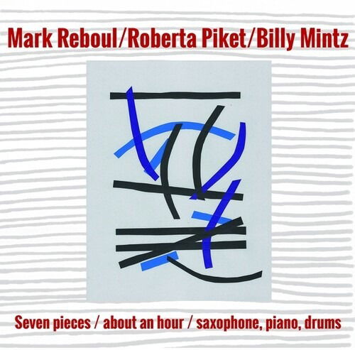 Seven Pieces / About an Hour / Saxophone Piano - Reboul,mark / Piket,roberta / Mintz,billy - Music - ESP-DISK - 0825481504126 - September 1, 2023