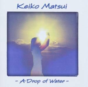 Drop Of Water - Keiko Matsui - Music - SHOUT FACTORY - 0826663015126 - June 30, 1990