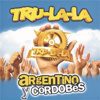 Cover for Tru La La · Argentino Y Cordobes (CD) (2006)