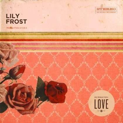 Cover for Lily Frost · Do What You Love (CD) (2018)