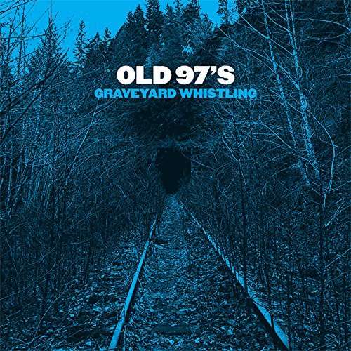 Cover for Old 97's · Graveyard Whistling (CD) (2017)