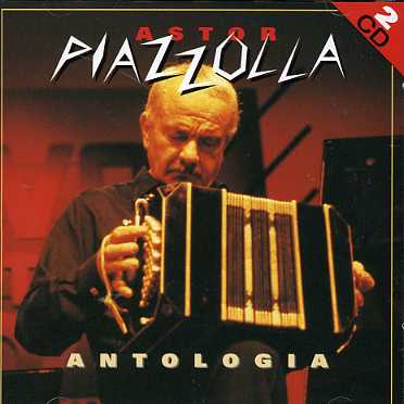 Antologia - Astor Piazzolla - Música - BMG - 0886971325126 - 11 de julho de 2007