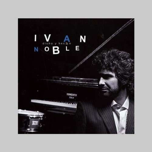 Dicho Y Hecho: en Vivo - Ivan Noble - Music - SONY MUSIC - 0886975918126 - September 30, 2009