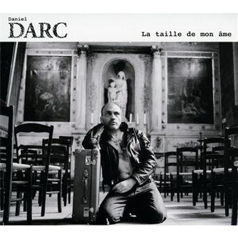 La Taille De Mon Ame - Daniel Darc - Música - JIVE - 0886979626126 - 15 de novembro de 2011
