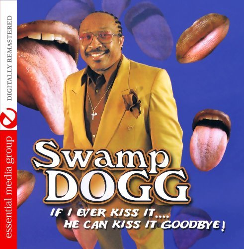 Cover for Swamp Dogg · If I Ever Kiss It: He Can Kiss It Goodbye (CD) (2014)