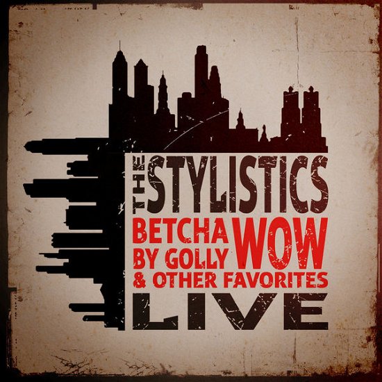Cover for Stylistics · Betcha By Golly Wow &amp; Other Favorites: Live (CD) (2014)