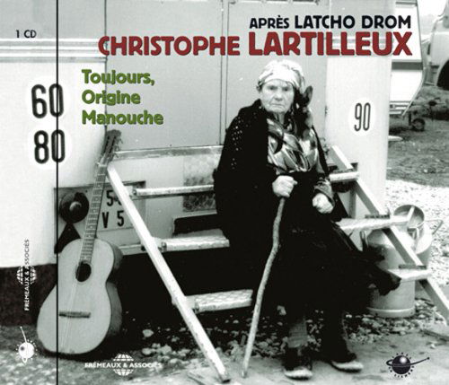 Toujours Origine Manouche - Christophe Lartilleux - Music - LA LICHERE - 3448960632126 - May 29, 2007