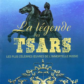 Cover for La Legende Des Tsars · Legende Des Tsars: Les Plus Celebre Oeuvres Russe (CD) (2011)