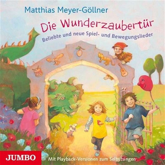 Cover for Matthias Meyer-göllner · Die Wunderzaubertür.neue Spiel Und Bewegungsliede (CD) (2015)