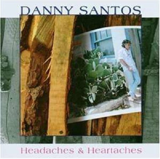 Cover for Danny Santos · Headaches &amp; Heartaches (CD)