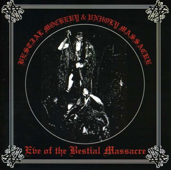 Cover for Bestial Mockery / Unholy Massacr · Eve of the Bestial Massacre (CD) (2006)