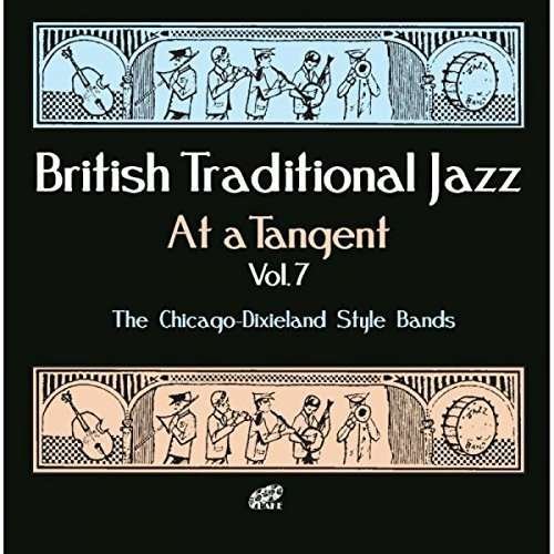 Cover for Carlo Krahmers Chicagoans Archie Semples Capitol Jazz Band · British Traditional Jazz At A Tangent Vol 7 (CD) (2015)