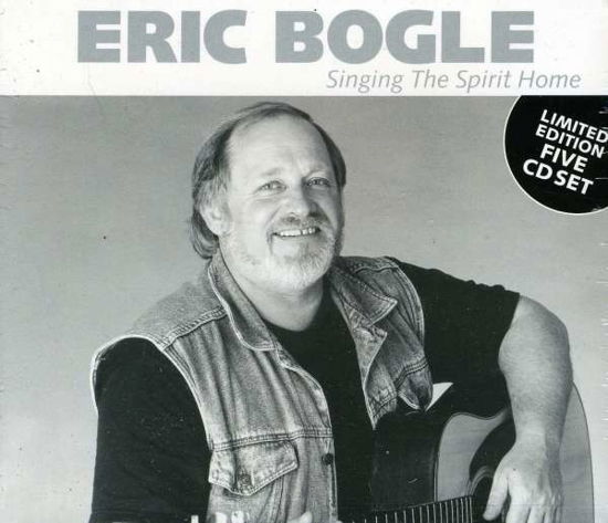 Singing The Spirit Home - Eric Bogle - Música - GREENTRAX - 5018081400126 - 30 de junho de 2005