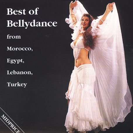 Best of Bellydance from Morrocco, Egypt, Lebanon, Turkey. - V/A - Music - ARC MUSIC - MID PRICE - 5019396121126 - March 19, 2007