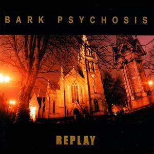 Replay - Bark Psychosis - Music - THIRD STONE - 5023693104126 - July 25, 2025