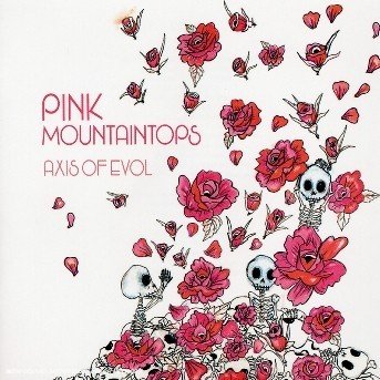 Cover for Pink Mountaintops · Axis of Evol (CD) (2006)