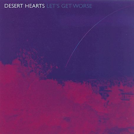 Cover for Desert Hearts · Let's Get Worse (CD) (2007)