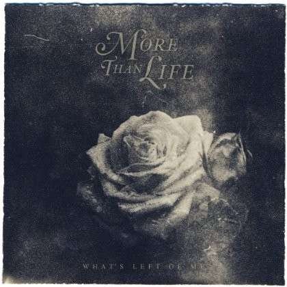 More Than Life · What's Left of Me (CD) (2014)