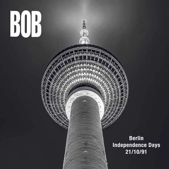 Berlin Independence Days 21/10 - Bob - Musiikki - OPTIC NERVE RECORDIN - 5065010051126 - perjantai 18. helmikuuta 2022