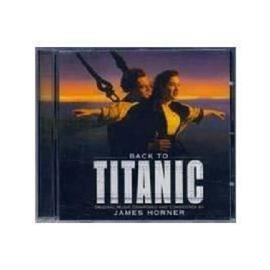 James Horner - Back to Titanic - James Horner - Back to Titanic - Musique - SONY MUSIC ENTERTAINMENT - 5099706069126 - 28 juillet 2003