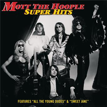 Super Hits - Mott The Hoople - Música - Sony - 5099749895126 - 9 de abril de 2001
