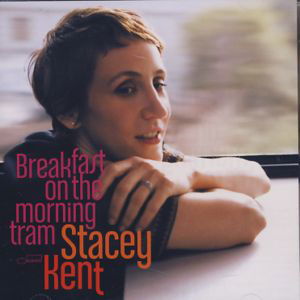 Breakfast On The Morning - Stacey Kent - Musiikki - BLUE NOTE - 5099950161126 - maanantai 10. syyskuuta 2007