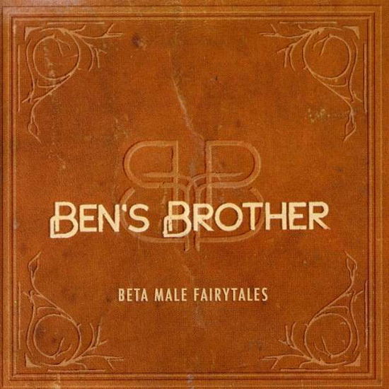 Cover for Ben's Brother · Beta Male Fairytales (CD) (2007)