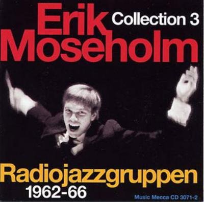 Radiojazzgruppen 1962-66/Moseholm Coll.3 - Erik Moseholm - Musiikki - SAB - 5708564307126 - keskiviikko 22. helmikuuta 2006