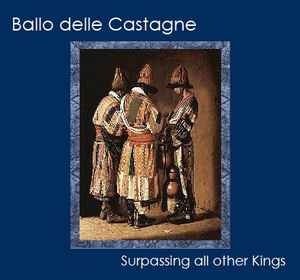 Cover for Ballo Delle Castagne · Surpassing All Other Kings (CD) (2012)