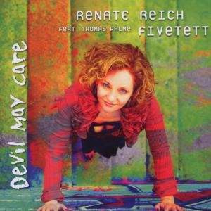 Renate Reich Fivetett - Devil May Care - Renate Reich Fivetett - Muziek - JIVE - 9006317207126 - 3 juli 2012