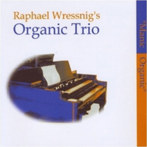 Manic Organic - Raphael Wressnig - Music - CD Baby - 9007157503126 - December 2, 2002