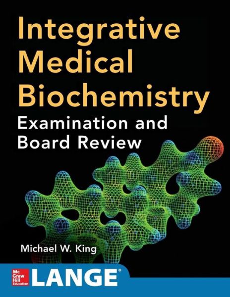 Cover for Michael King · Integrative Medical Biochemistry: Examination and Board Review (Taschenbuch) [Ed edition] (2014)