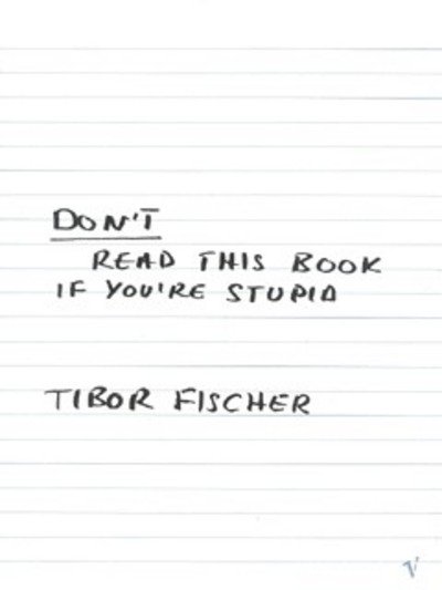 Cover for Tibor Fischer · Don't Read This Book If You're Stupid (Paperback Bog) (2001)