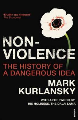 Nonviolence: The History of a Dangerous Idea - Mark Kurlansky - Książki - Vintage Publishing - 9780099494126 - 1 listopada 2007