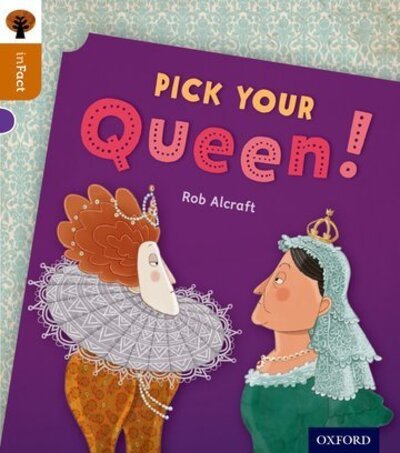 Cover for Rob Alcraft · Oxford Reading Tree inFact: Level 8: Pick Your Queen! - Oxford Reading Tree inFact (Paperback Book) (2014)