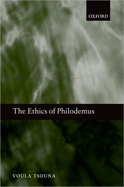 Cover for Tsouna, Voula (University of California, Santa Barbara) · The Ethics of Philodemus (Pocketbok) (2011)
