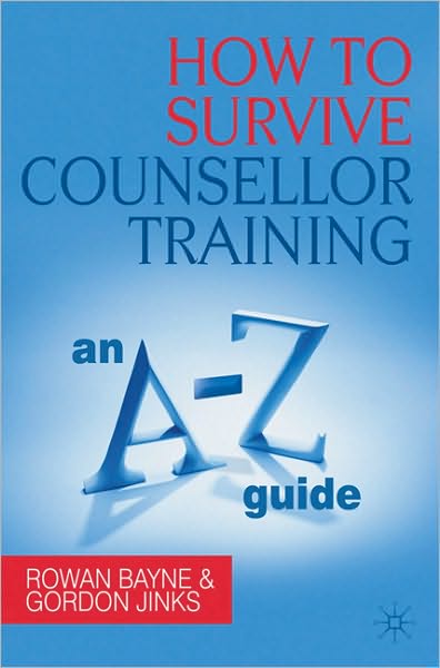 Cover for Rowan Bayne · How to Survive Counsellor Training An A-Z Guide - An A-Z Guide (N/A) (2010)