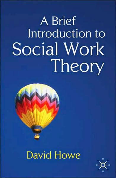 A Brief Introduction to Social Work Theory - David Howe - Livros - Bloomsbury Publishing PLC - 9780230233126 - 29 de maio de 2009