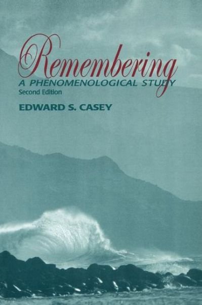 Remembering, Second Edition: A Phenomenological Study - Studies in Continental Thought - Edward S. Casey - Books - Indiana University Press - 9780253214126 - October 22, 2000