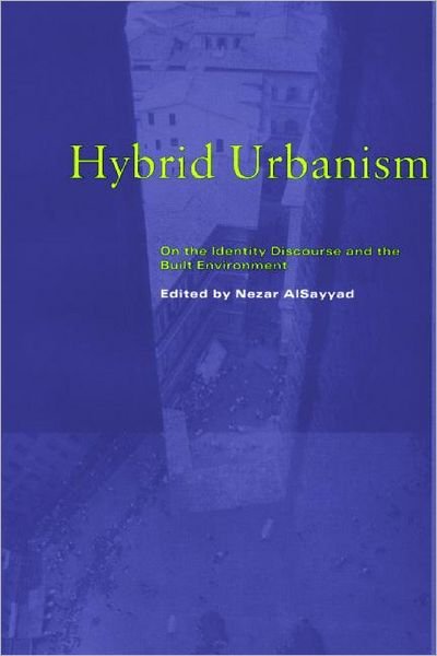Cover for Nezar AlSayyad · Hybrid Urbanism: On the Identity Discourse and the Built Environment (Hardcover Book) (2001)