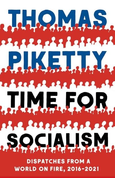 Cover for Thomas Piketty · Time for Socialism: Dispatches from a World on Fire, 2016-2021 (Paperback Bog) (2022)